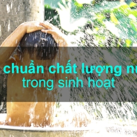 Tiêu chuẩn chất lượng về nước sinh hoạt theo QCVN 02: 2009/BYT